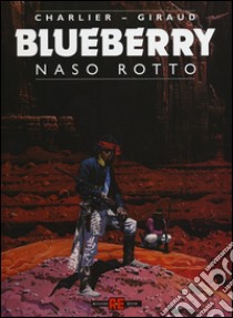 Naso rotto. Blueberry libro di Charlier Jean Michel; Giraud