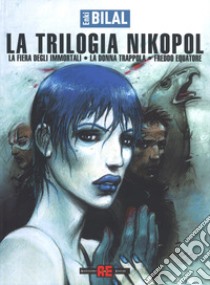 La fiera degli immortali-La donna trappola-Freddo equatore. La trilogia Nikopol libro di Bilal Enki