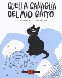 Quella canaglia del mio gatto libro di Deglin Jean-Luc