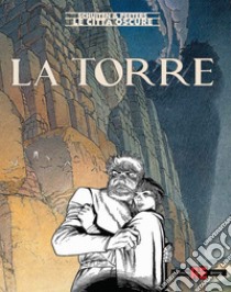 La torre. Le città oscure libro di Schuiten François; Peeters Benoît