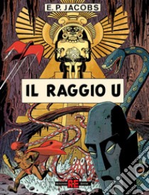 Il raggio «U». Prima di Blake e Mortimer libro di Jacobs Edgar P.