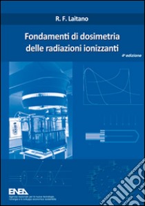 Fondamenti di dosimetria delle radiazioni ionizzanti libro di Laitano Raffaele F.