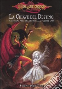 DragonLance. La chiave del destino. Campagna nell'era dei mortali. Vol. 1 libro di Coyle Christopher