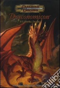 Dungeons & Dragons. Draconomicon. Il libro dei draghi libro di Collins Andy; Williams Skip; Wyatt James