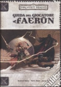 Forgotten Realms. Guida del giocatore a Faerûn. Accessorio libro di Baker Richard; Stout Travis; Wyatt James