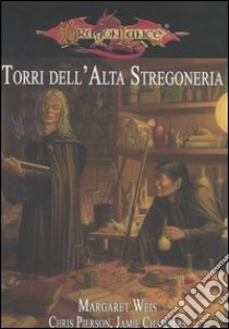 DragonLance. Torri dell'alta stregoneria. Accessorio libro di Weis Margaret; Pierson Chris; Chambers Jamie