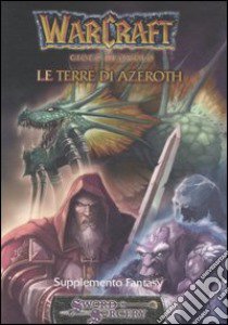 Warcraft. Le Terre di Azeroth. Supplemento fantasy libro