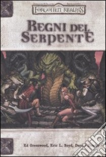 Forgotten Realms. Regni del serpente libro di Greenwood Ed; Boyd Eric L.; Drader Darrin; Williams P. (cur.)