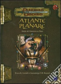 Dungeons & Dragons. Atlante planare. Guida del giocatore ai piani. Ediz. illustrata libro di Cordell Bruce R.; Kestrel Gwendolyn F.