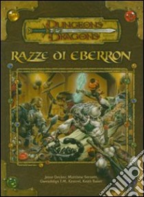 Dungeons & Dragons. Razze di Eberron. Supplemento. Ediz. illustrata libro