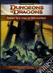 Dungeons & Dragons. Torre scettro di Spellgard. Ediz. illustrata libro di Noonan David; Vaughan Greg A.