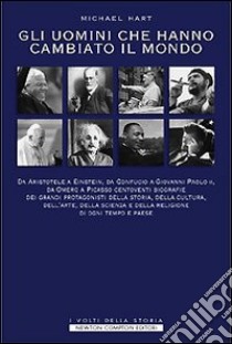 Gli uomini che hanno cambiato il mondo libro di Hart Michael H.