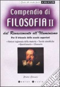 Compendio di filosofia. Dal Rinascimento all'Illuminismo. Per il trienno delle scuole superiori. Vol. 2 libro di Gervasio Pietro