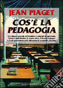 Cos'è la pedagogia libro di Piaget Jean