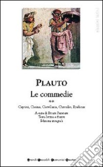 Tutte le commedie. Testo latino a fronte. Vol. 2: Captivi-Casina-Cistellaria-Curculio-Epidicus libro di Plauto T. Maccio