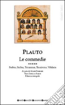 Tutte le commedie. Testo latino a fronte. Vol. 5: Rudens-Stichus-Trinummus-Truculentus-Vidularia libro di Plauto T. Maccio