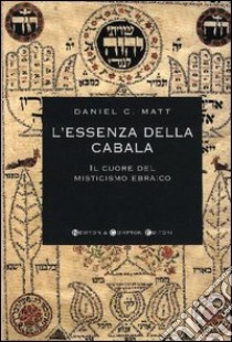 L'essenza della cabala. Il cuore del misticismo ebraico libro di Matt Daniel C.