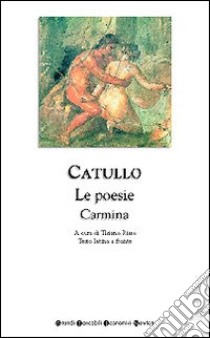 Le poesie-Carmina. Testo latino a fronte libro di Catullo G. Valerio