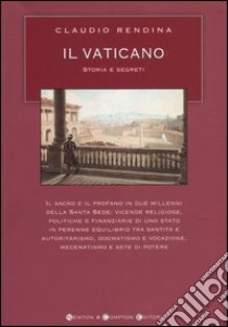 Il Vaticano. Storia e segreti libro di Rendina Claudio