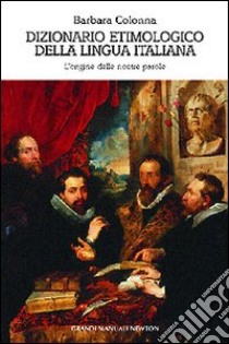 Dizionario etimologico della lingua italiana libro di Colonna Barbara