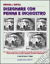 Disegnare con penna e inchiostro libro di Guptill Arthur L.