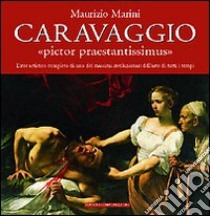 Caravaggio. Pictor praestantissimus libro di Marini Maurizio