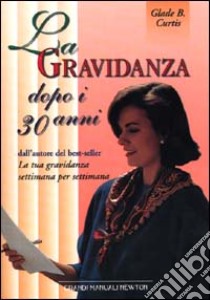 La gravidanza dopo i 30 anni libro di Curtis Glade B.