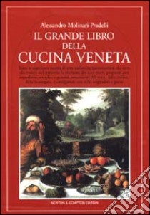 Il grande libro della cucina veneta libro di Molinari Pradelli Alessandro