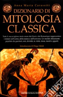 Dizionario di mitologia classica libro di Carassiti Anna M.