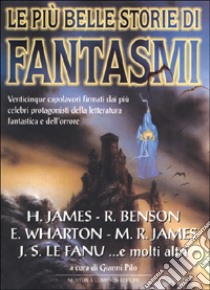 Le più belle storie di fantasmi libro