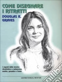 Come disegnare i ritratti libro di Graves Douglas R.