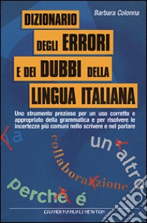 Dizionario degli errori e dei dubbi della lingua italiana libro di Colonna Barbara