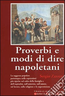 Proverbi e modi di dire napoletani libro di Zazzera Sergio