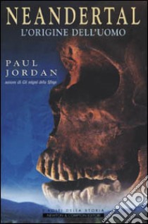 Neandertal. L'origine dell'uomo libro di Jordan Paul