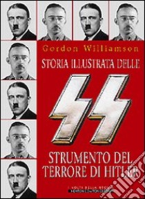 Storia illustrata delle SS strumento del terrore di Hitler libro di Williamson Gordon