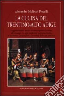 La cucina del Trentino-Alto Adige libro di Molinari Pradelli Alessandro