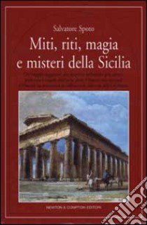 Miti, riti, magia e misteri della Sicilia libro di Spoto Salvatore