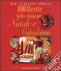 400 ricette facili e sfiziose per Natale e Capodanno libro di Tarentini Trojani Olga