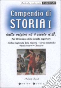 Compendio di storia. Dalle origini al II secolo d. C. Per il biennio delle scuole superiori. Vol. 1 libro di Grandi Monica