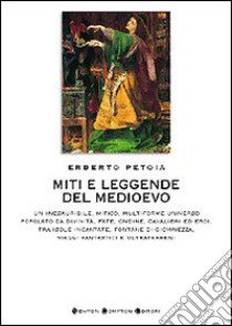 Miti e leggende del Medioevo libro di Petoia Erberto