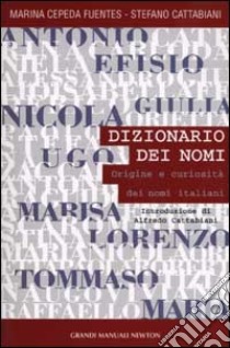 Dizionario dei nomi. Origini e curiosità dei nomi italiani libro di Cepeda Fuentes Marina - Cattabiani Stefano