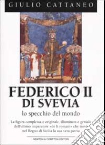 Federico II di Svevia. Lo specchio del mondo libro di Cattaneo Giulio