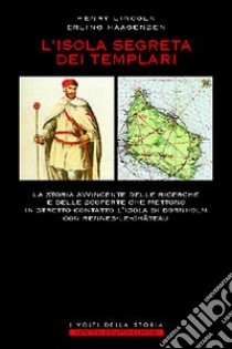 L'isola segreta dei Templari. Alla ricerca del tesoro perduto libro di Lincoln Henry - Haagensen Erling