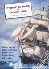 Storie di mare e avventura. Billy Budd il marinaio-I merry men-La spiaggia di Falesà-Il negro del «Narciso»-Tifone-Capitani coraggiosi-Racconti della pattuglia... libro di Reim R. (cur.)