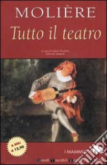 Tutto il teatro libro di Molière