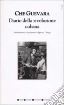 Diario della rivoluzione cubana libro di Guevara Ernesto