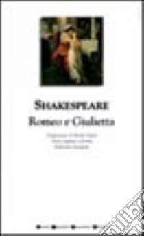 Romeo e Giulietta. Testo inglese a fronte libro di Shakespeare William