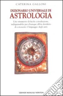 Dizionario universale di astrologia libro di Galloni Caterina