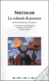 La volontà di potenza. Scritti postumi per un progetto libro di Nietzsche Friedrich