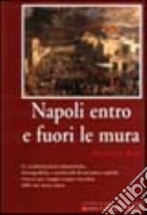 Napoli entro e fuori le mura libro di Rosi Massimo